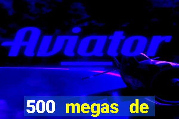 500 megas de internet equivale a quantos gigas