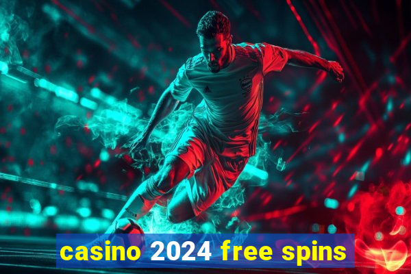 casino 2024 free spins