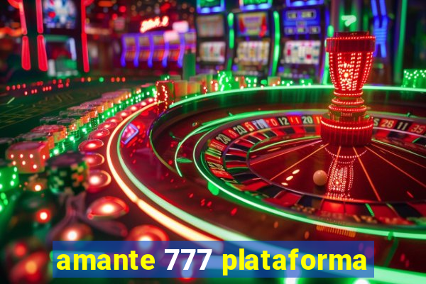 amante 777 plataforma