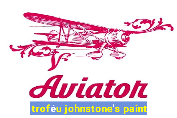 troféu johnstone's paint