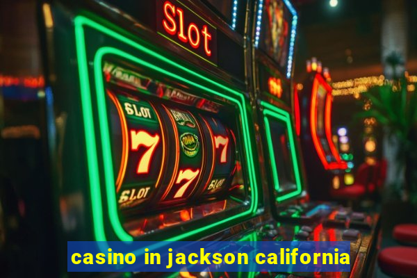 casino in jackson california