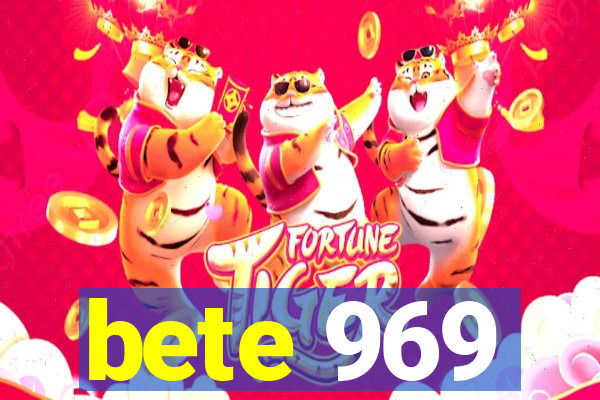 bete 969