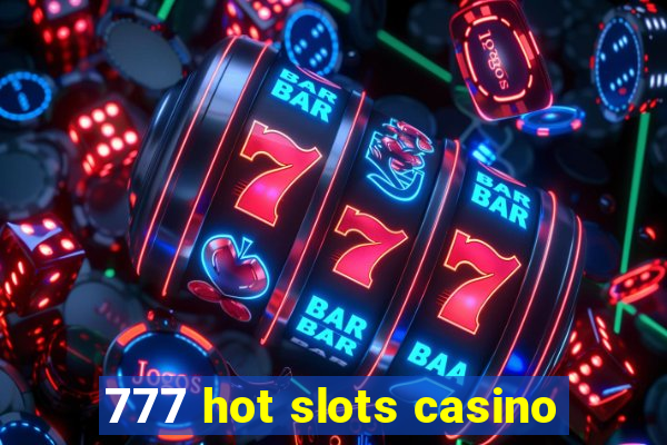 777 hot slots casino