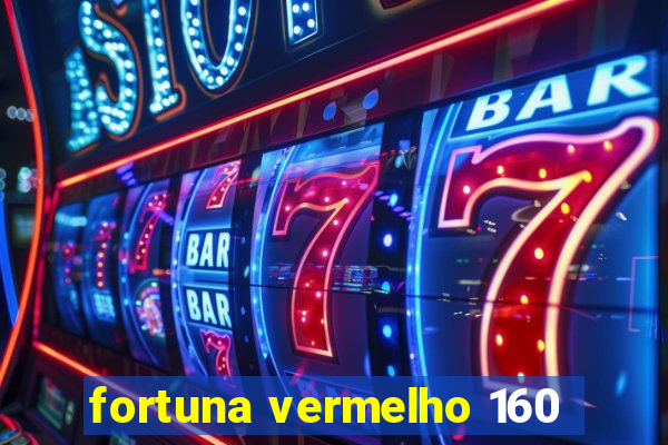 fortuna vermelho 160