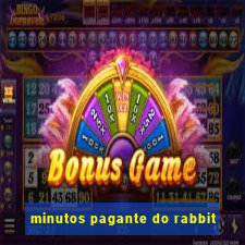 minutos pagante do rabbit