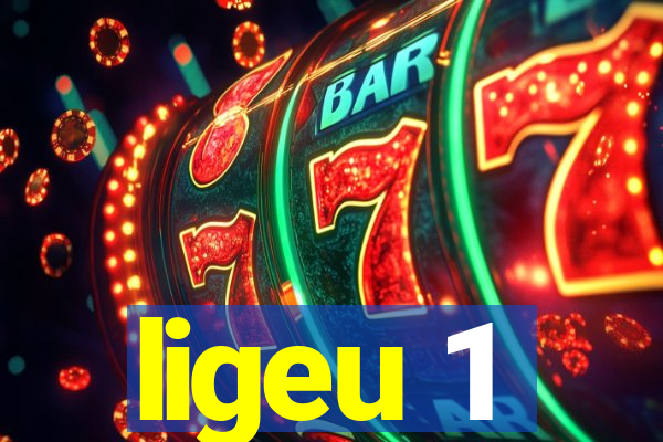 ligeu 1