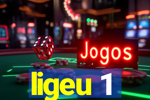 ligeu 1