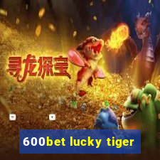 600bet lucky tiger