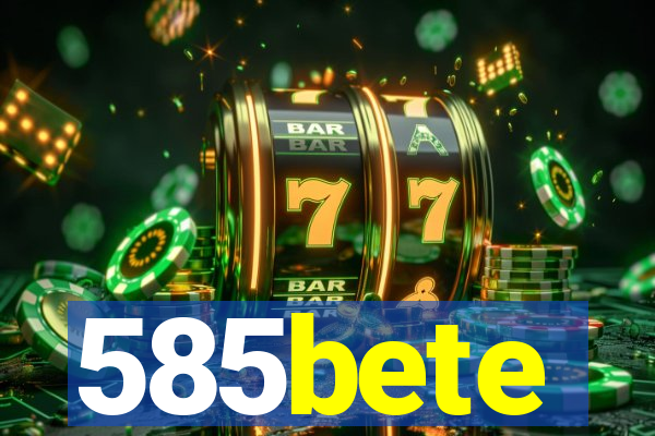 585bete