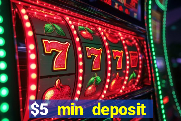 $5 min deposit online casino