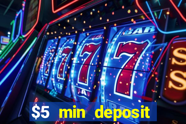 $5 min deposit online casino