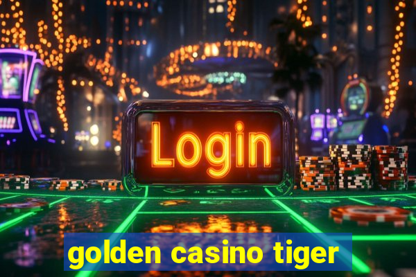 golden casino tiger