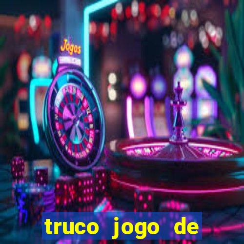 truco jogo de ganhar dinheiro