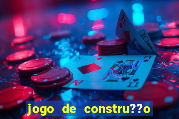 jogo de constru??o para celular