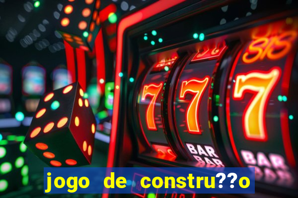 jogo de constru??o para celular