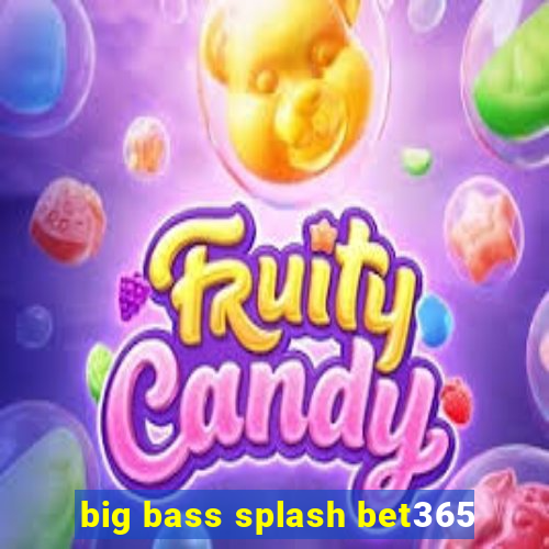 big bass splash bet365