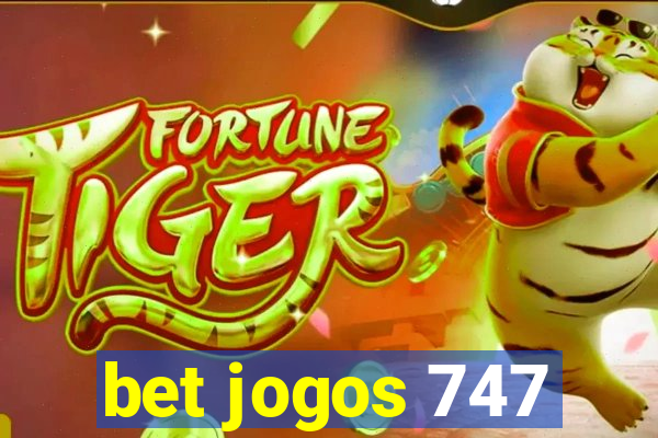 bet jogos 747