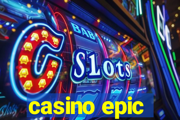 casino epic