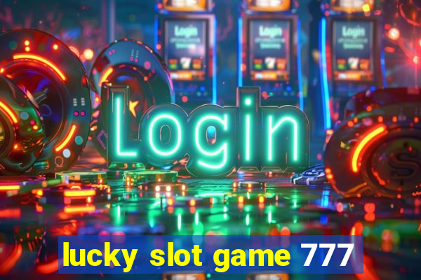 lucky slot game 777