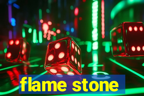 flame stone