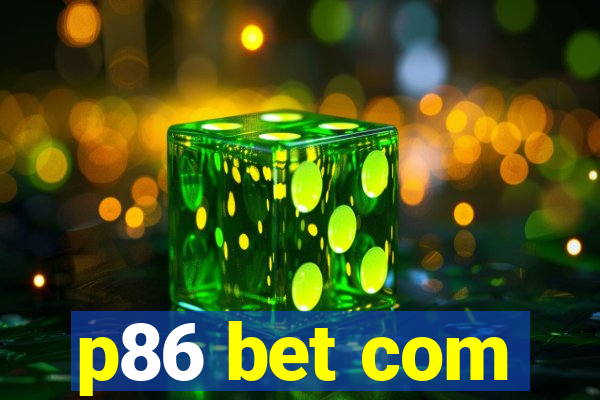 p86 bet com