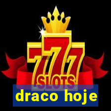 draco hoje