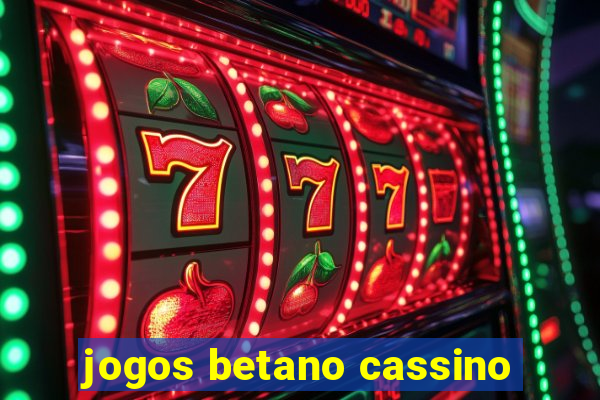 jogos betano cassino