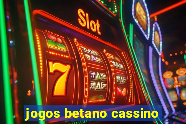 jogos betano cassino