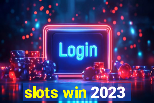 slots win 2023