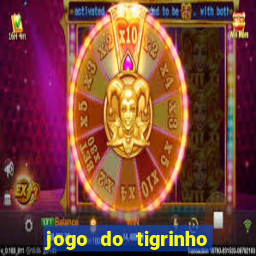 jogo do tigrinho que ganha b?nus