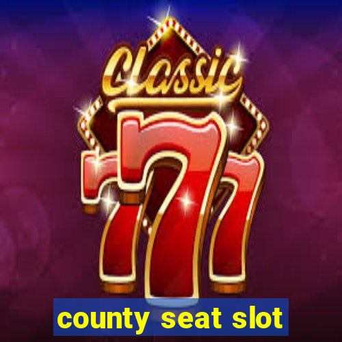 county seat slot