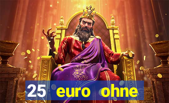 25 euro ohne einzahlung casino