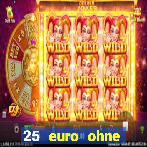 25 euro ohne einzahlung casino