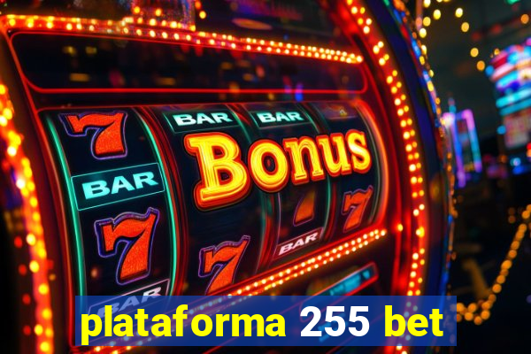 plataforma 255 bet