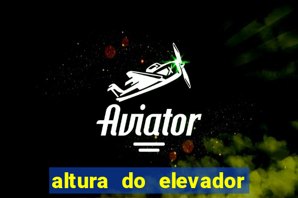 altura do elevador do beto carrero