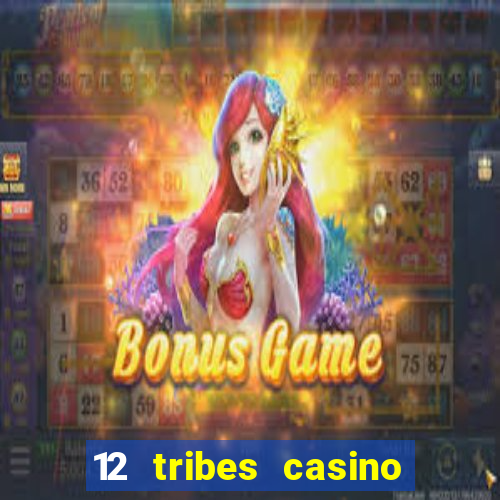 12 tribes casino rv park