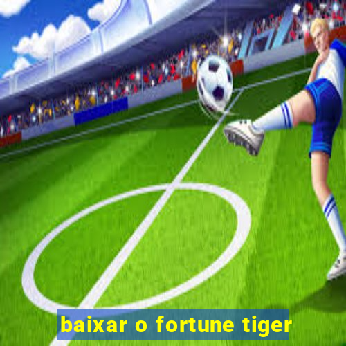 baixar o fortune tiger