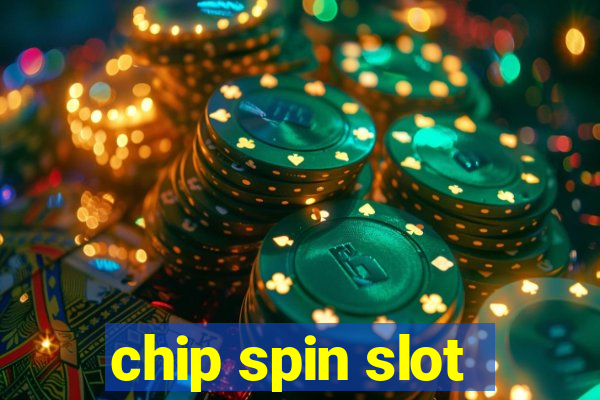 chip spin slot