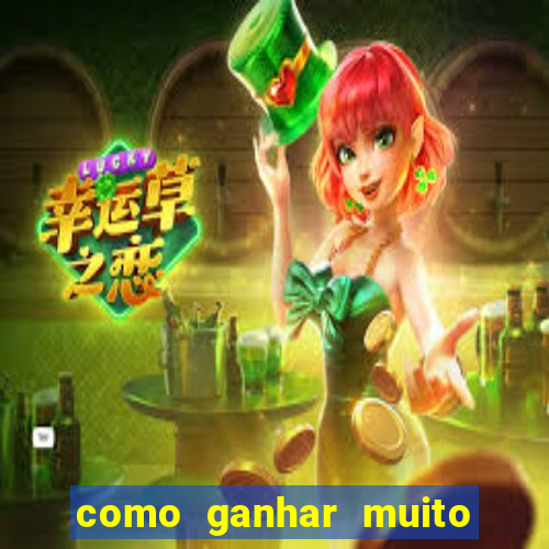 como ganhar muito dinheiro no jogo