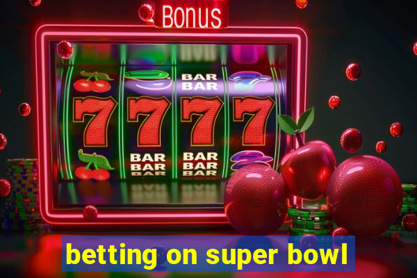 betting on super bowl