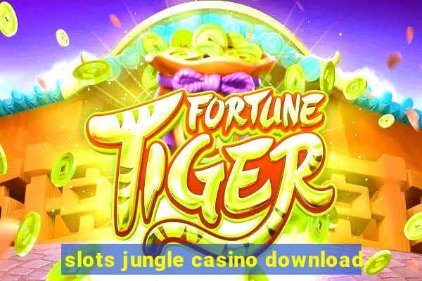 slots jungle casino download