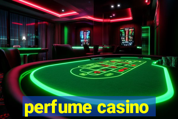 perfume casino