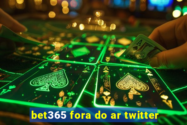 bet365 fora do ar twitter