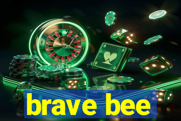 brave bee