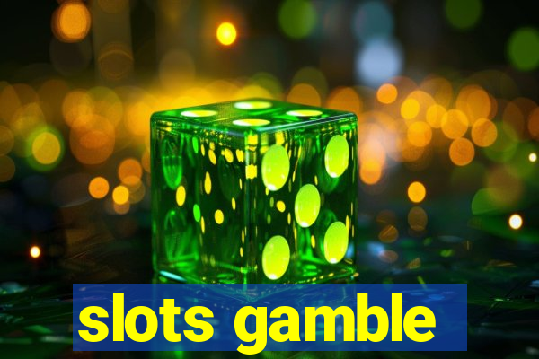 slots gamble