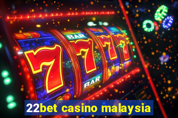 22bet casino malaysia