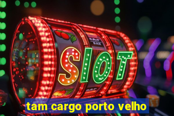 tam cargo porto velho