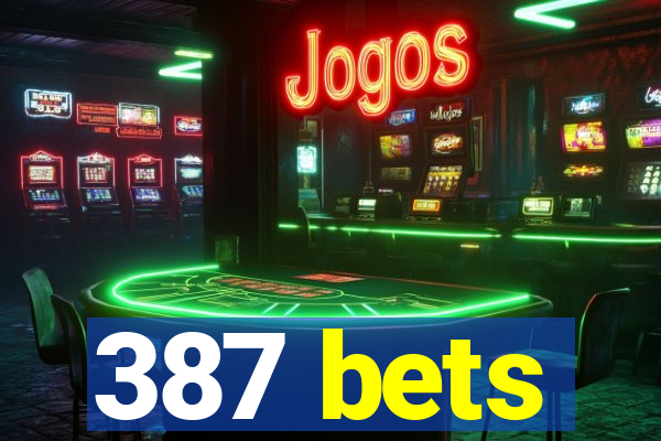 387 bets