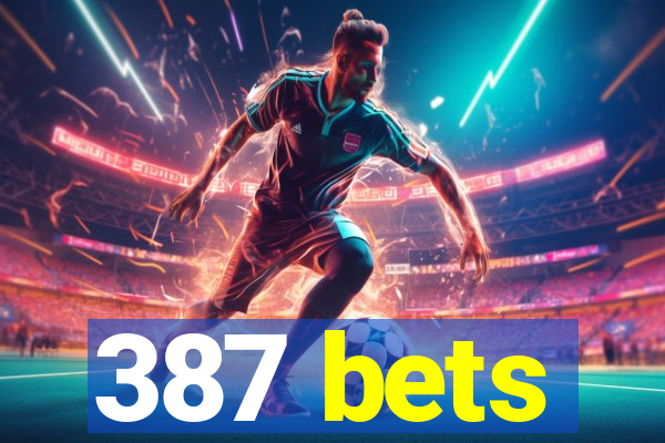 387 bets