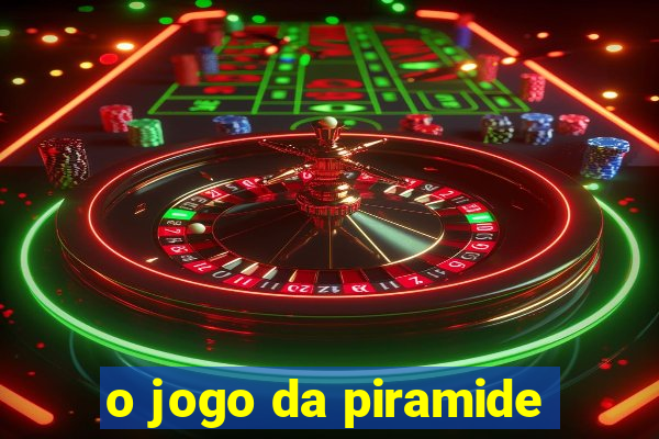 o jogo da piramide